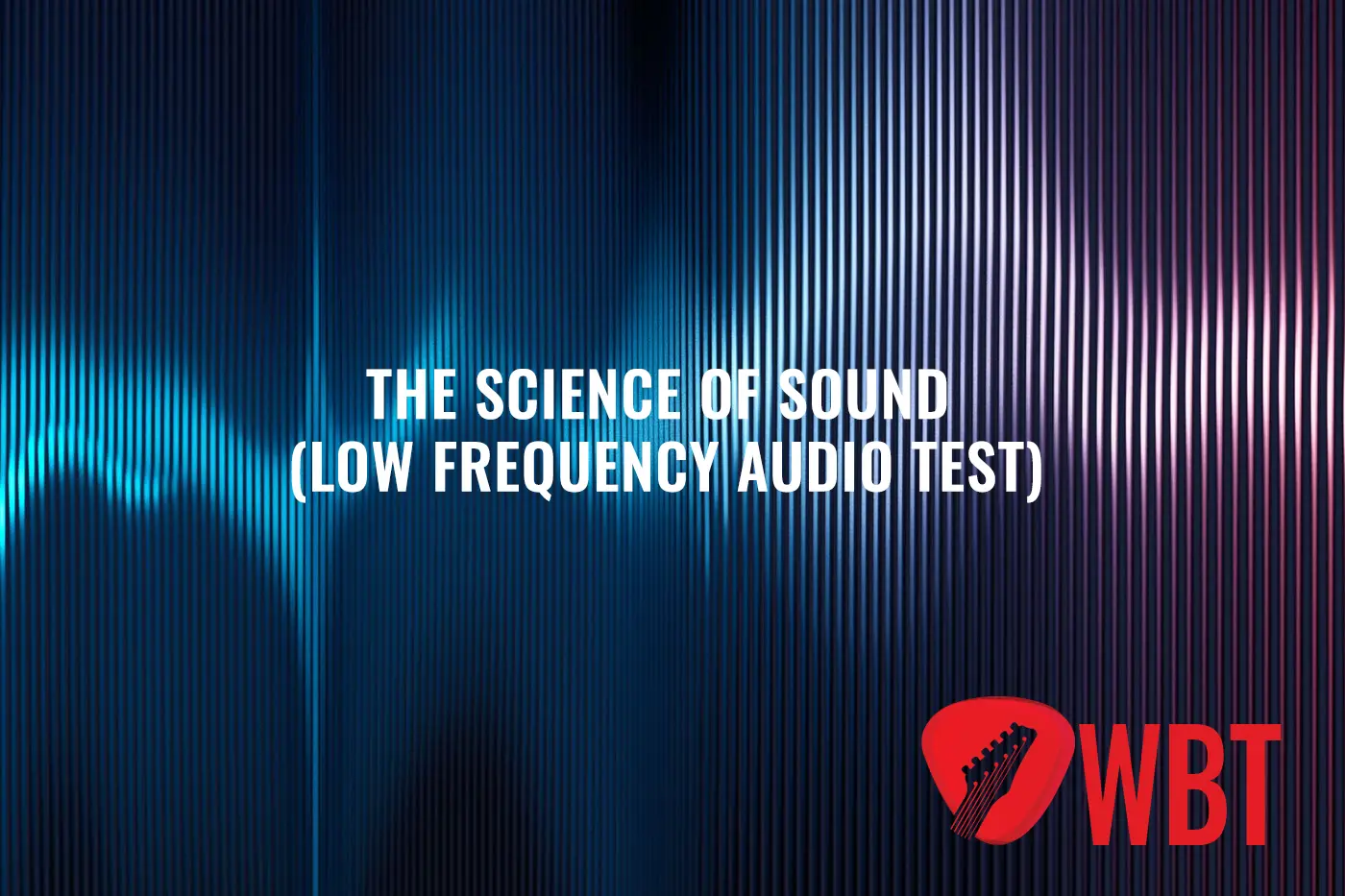 The Science Of Sound (Nízkofrekvenční audio test)