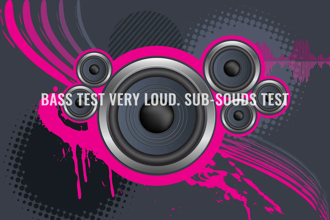 Bass Test Very Loud. Sub-Souds Test